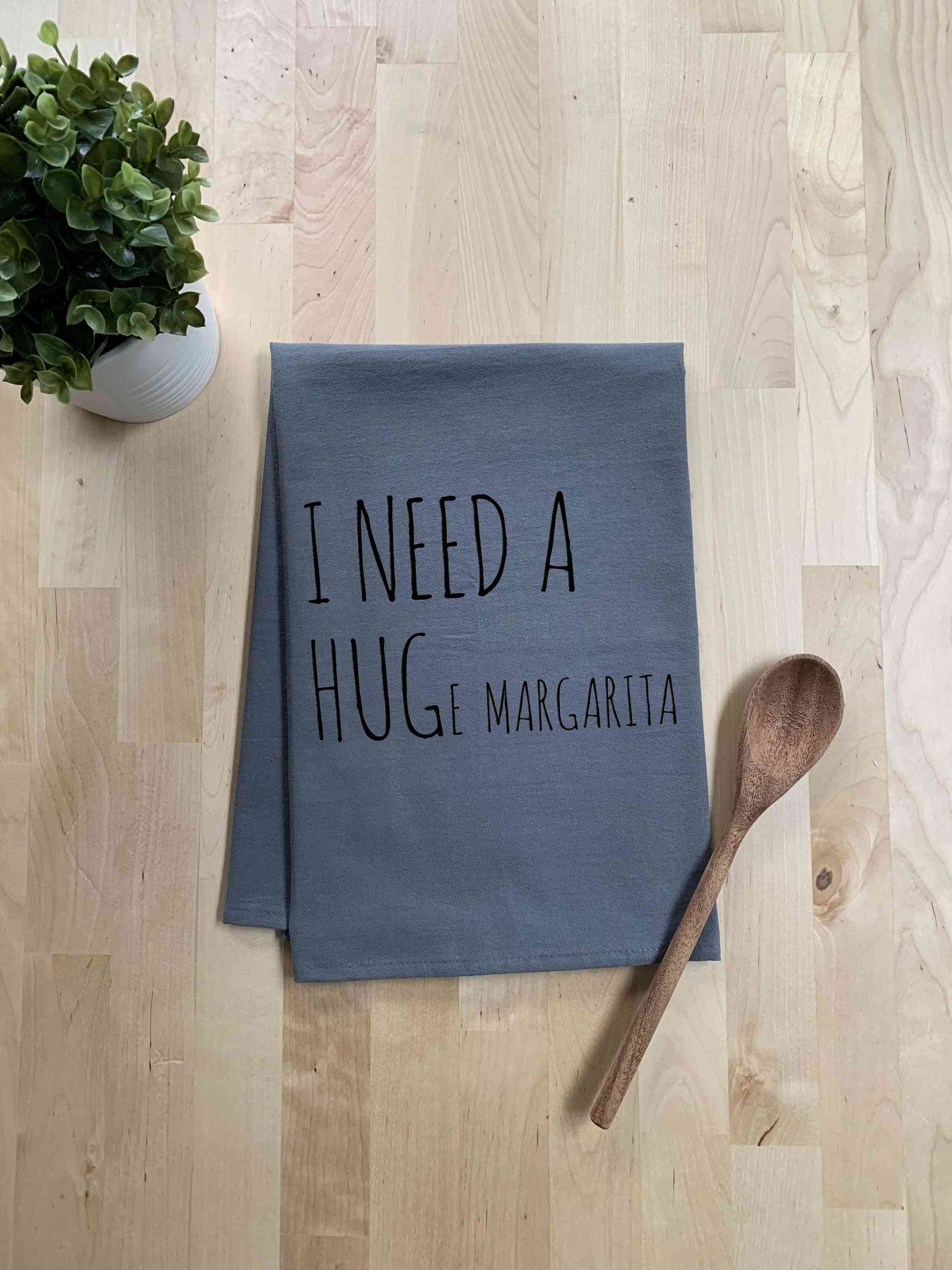 I Need A Hug Margarita Dish Towel