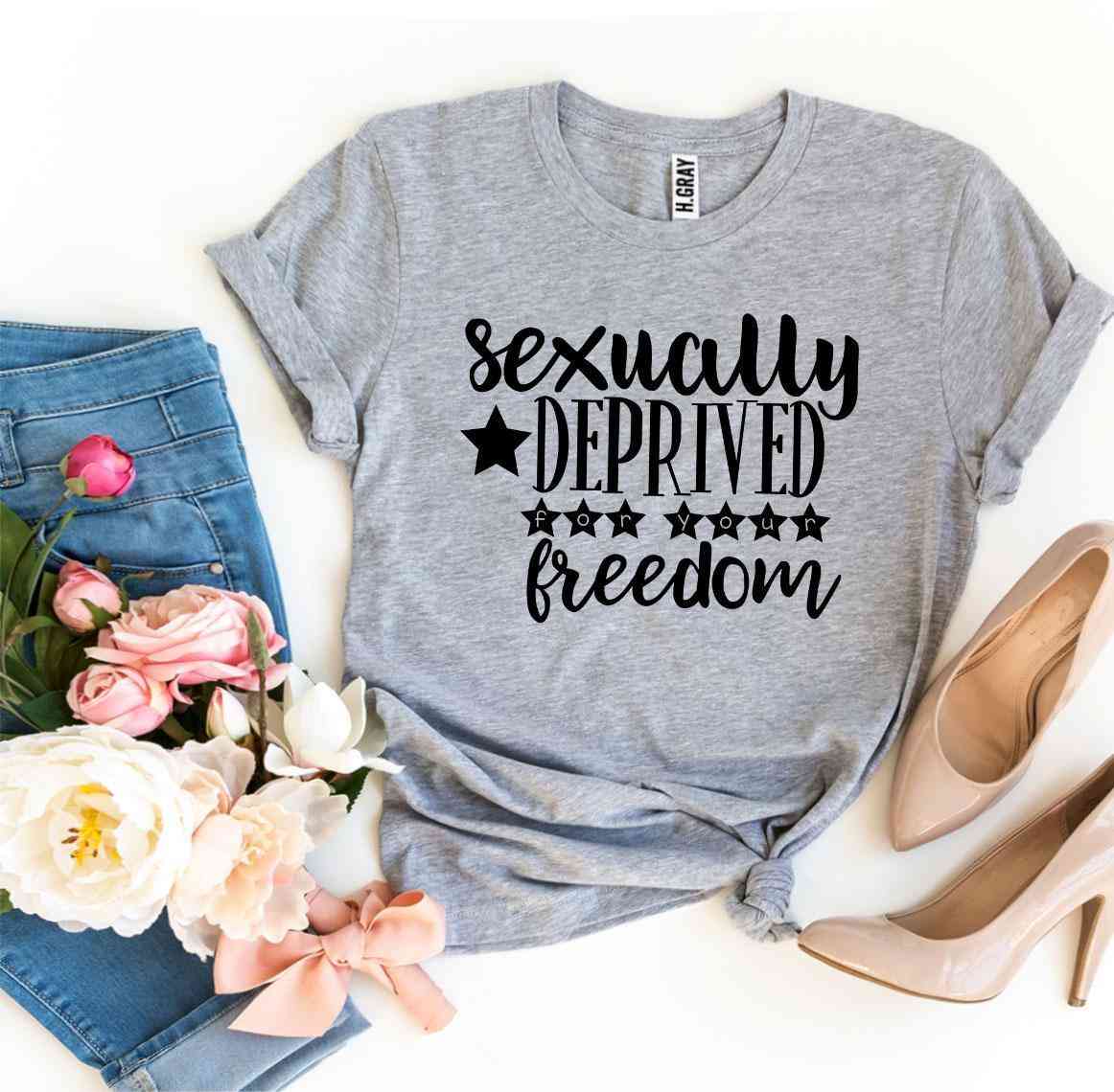 Sexually Deprived For Your Freedom Print T-shirt