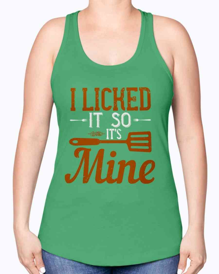 I Licked It So It's Mine- Cooking Racerback Tank
