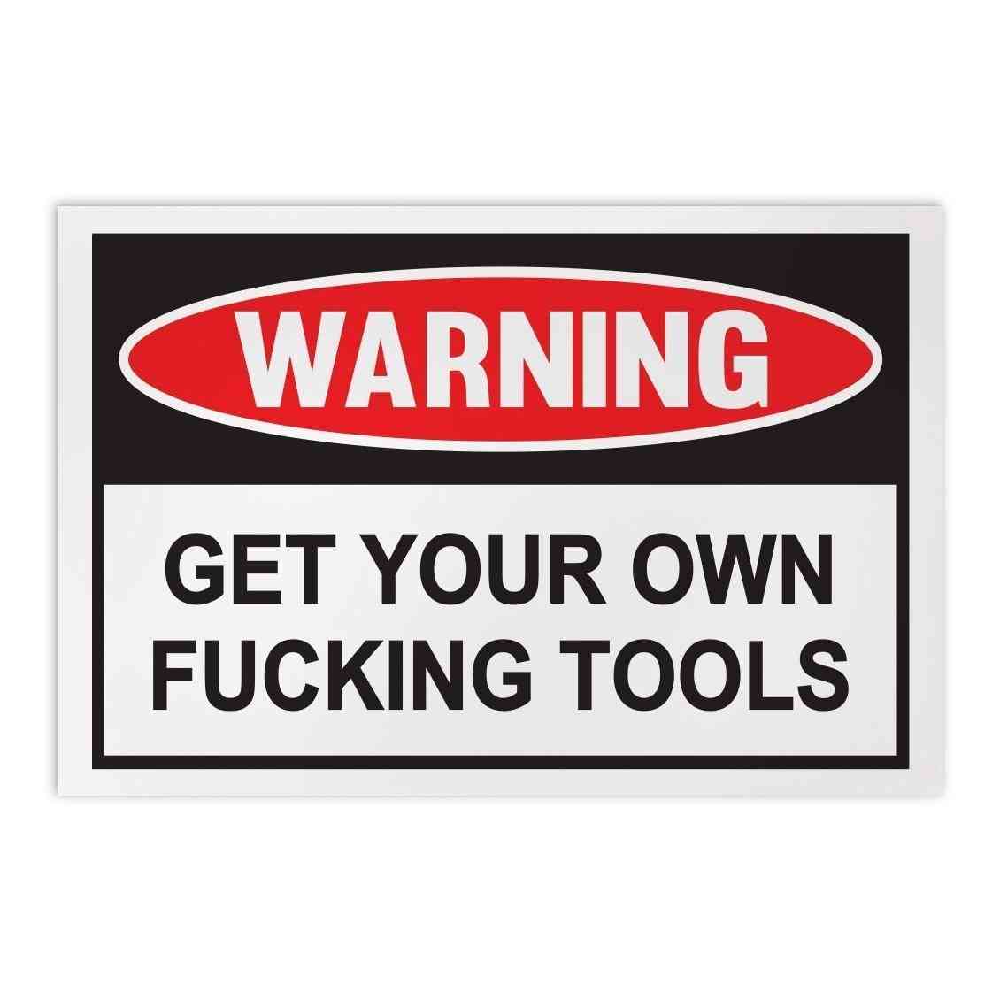 Rolig varningsskylt - skaffa dina egna jävla verktyg, stora