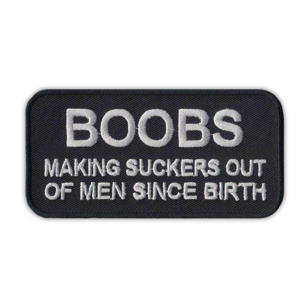 Embroidered Patch - Boobs, Making Suckers Out Of Men Since Birth