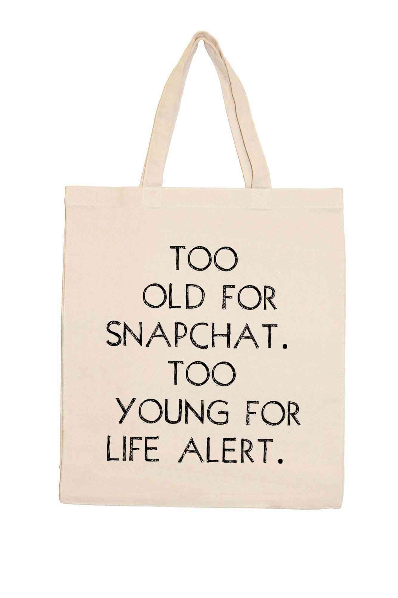 Too Old For Snapchat. Too Young For Life Alert-shopping Totes