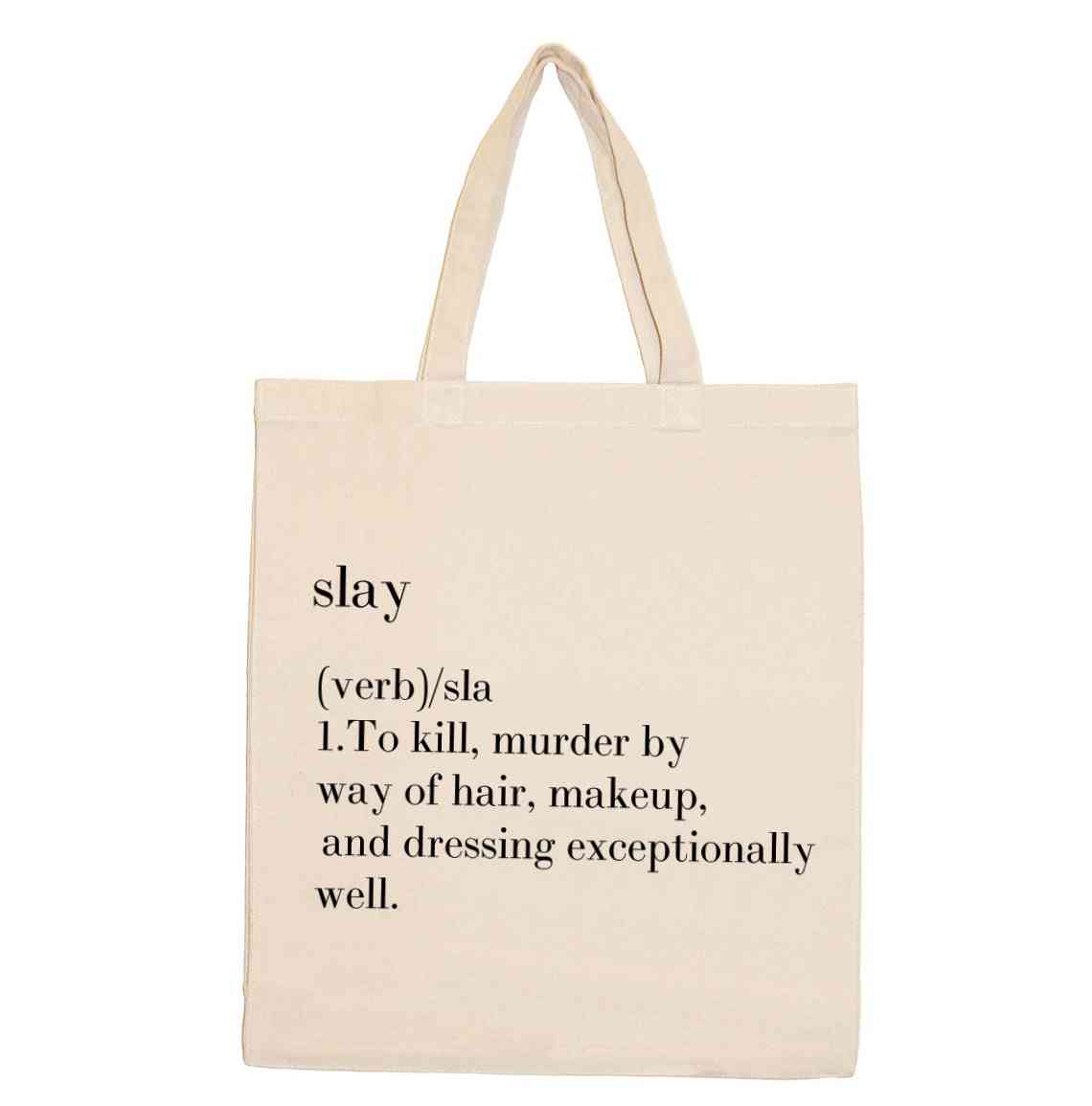 Slay (verb)/sla  1.to Kill, Murder Shopping Totes